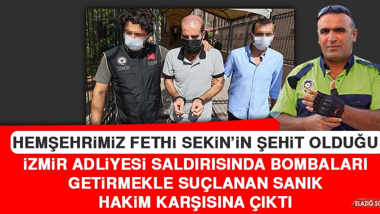İzmir Adliyesi Saldırısında Bombaları Getirmekle Suçlanan Sanık, Hakim Karşısına Çıktı