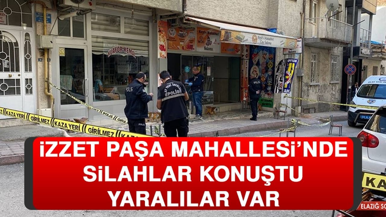 İzzet Paşa Mahallesi’nde Silahlar Konuştu, Yaralılar Var