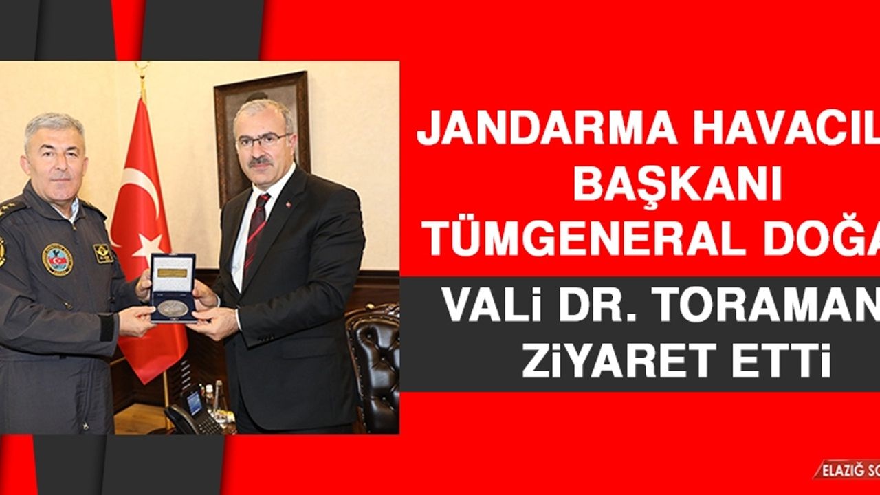 Jandarma Havacılık Başkanı Tümgeneral Doğan, Vali Dr. Toraman’ı Ziyaret Etti