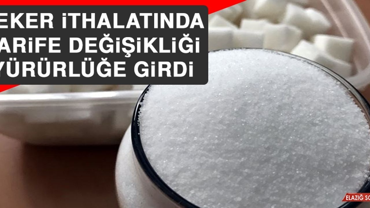 Şeker İthalatında Tarife Değişikliği Yürürlüğe Girdi