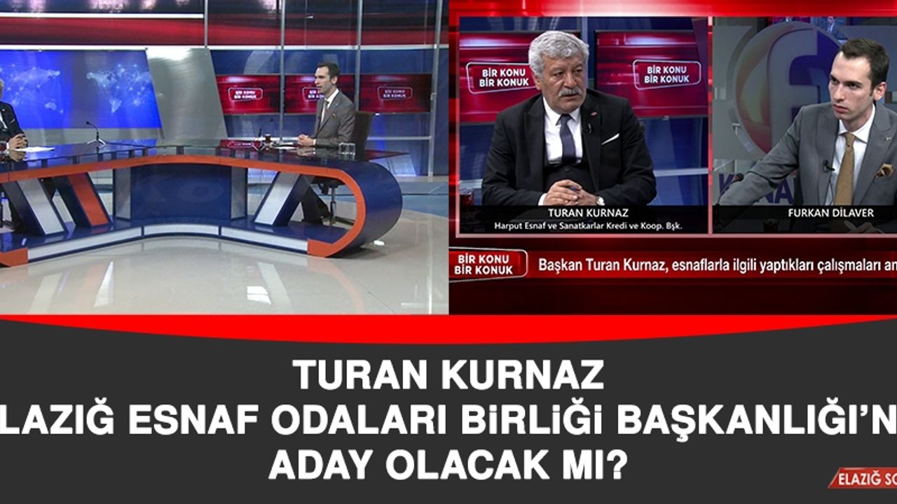Turan Kurnaz, Elazığ Esnaf Odaları Birliği Başkanlığı’na Aday Olacak Mı?