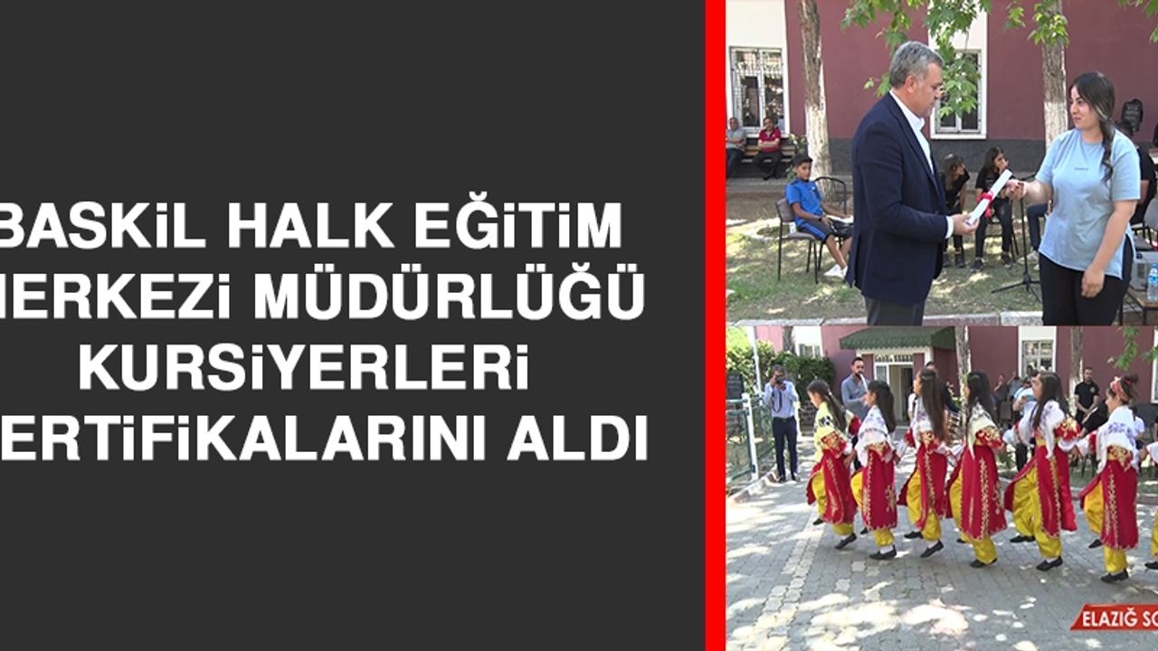 Baskil Halk Eğitim Merkezi Müdürlüğü Kursiyerleri Sertifikalarını Aldı