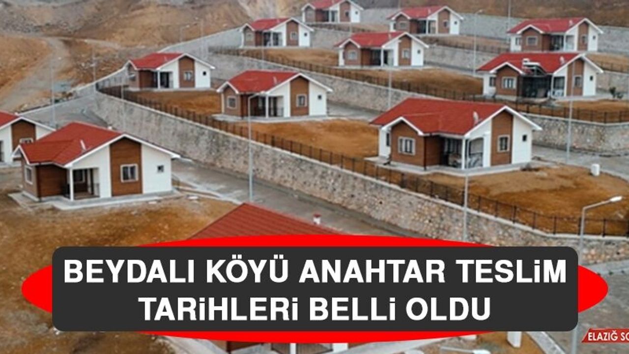 Beydalı Köyü Anahtar Teslim Tarihleri Belli Oldu