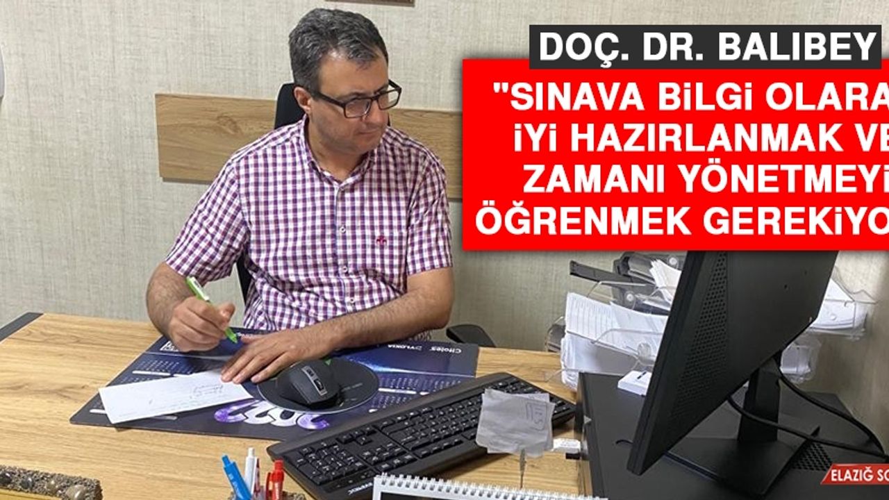 Doç. Dr. Balıbey: Sınava Bilgi Olarak İyi Hazırlanmak ve Zamanı Yönetmeyi Öğrenmek Gerekiyor