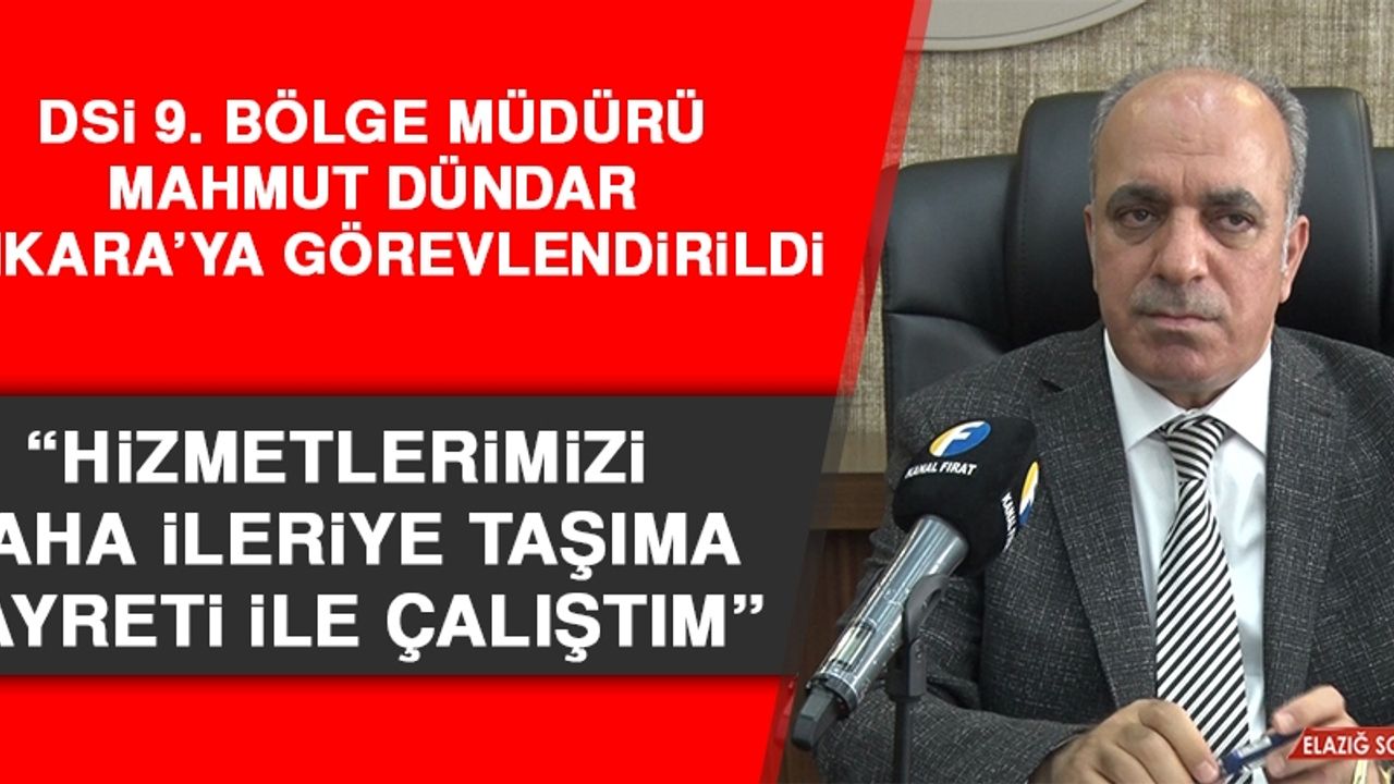DSİ 9. Bölge Müdürü Dündar Ankara’ya Görevlendirildi
