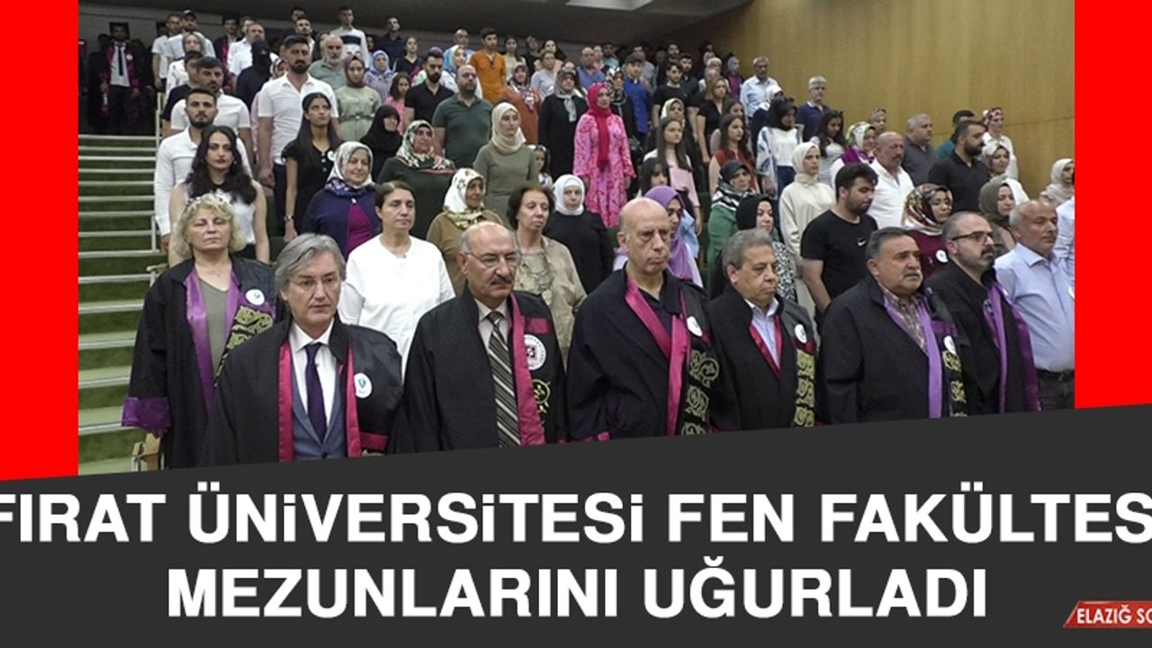 Fırat Üniversitesi Fen Fakültesi, Mezunlarını Uğurladı