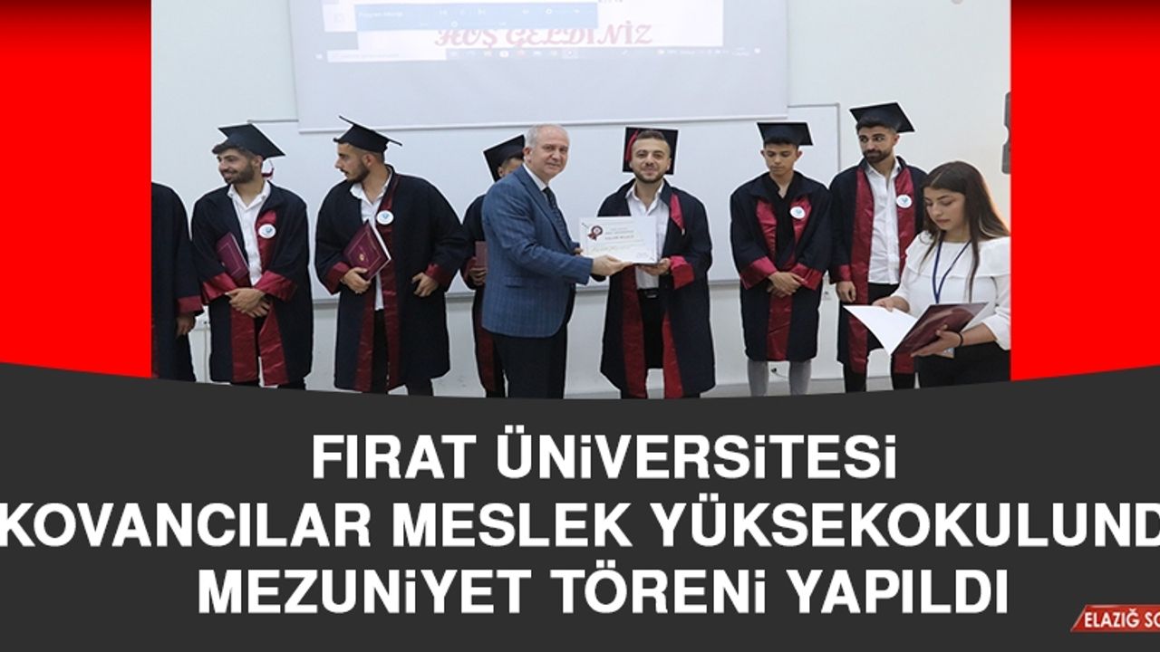 Fırat Üniversitesi Kovancılar Meslek Yüksekokulunda Mezuniyet Töreni Yapıldı