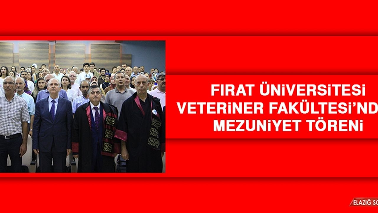 Fırat Üniversitesi Veteriner Fakültesi’nden Mezuniyet Töreni