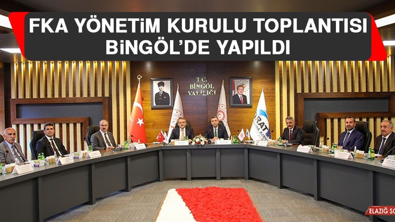 FKA Yönetim Kurulu Toplantısı Bingöl’de Yapıldı