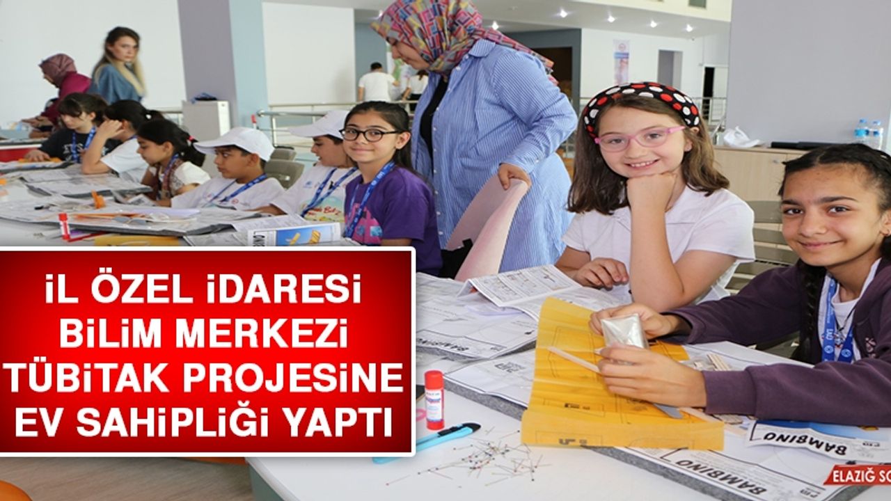 İl Özel İdaresi Bilim Merkezi, TÜBİTAK Projesine Ev Sahipliği Yaptı