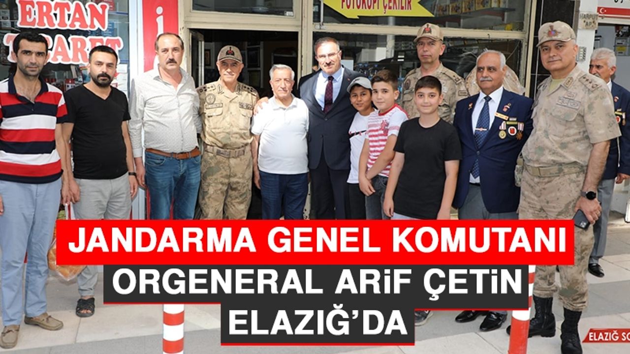 Jandarma Genel Komutanı Orgeneral Arif Çetin Elazığ’da