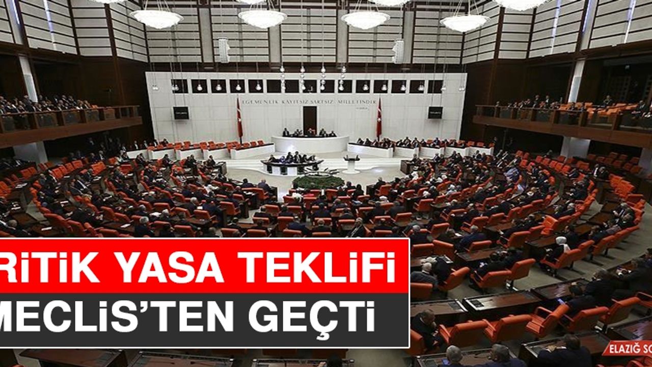 Kritik Yasa Teklifi Meclis’ten Geçti