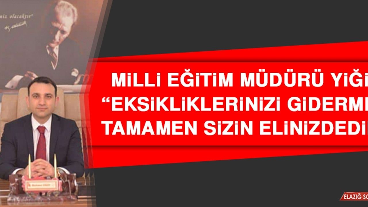 Yiğit: Eksikliklerinizi Gidermek Tamamen Sizin Elinizdedir