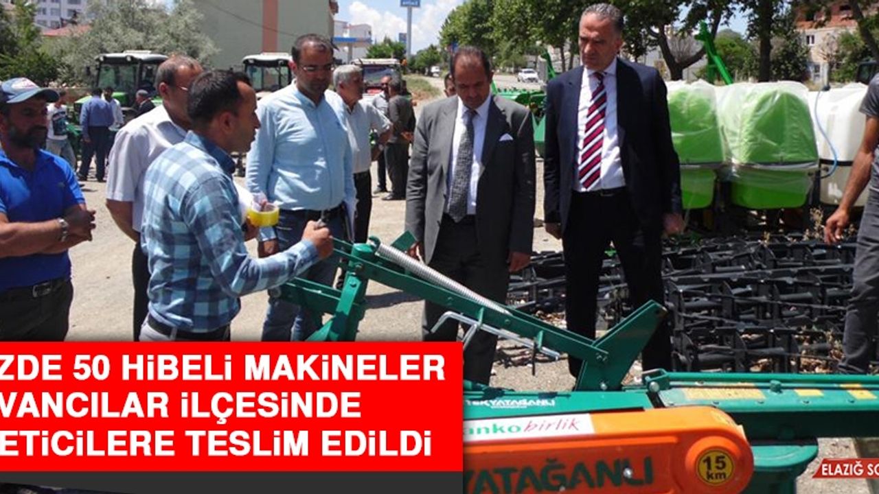 Yüzde 50 Hibeli Makineler Kovancılar İlçesinde Üreticilere Teslim Edildi