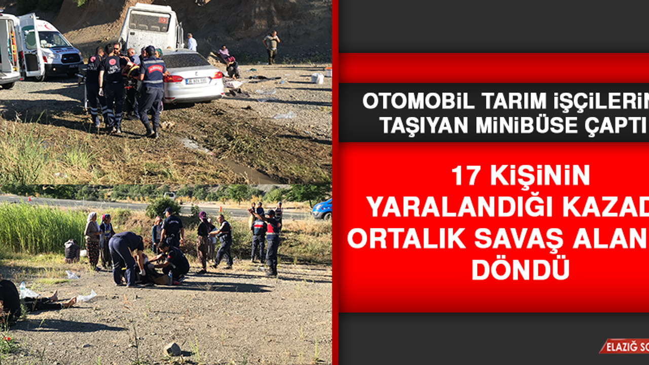17 Kişinin Yaralandığı Kazada Ortalık Savaş Alanına Döndü