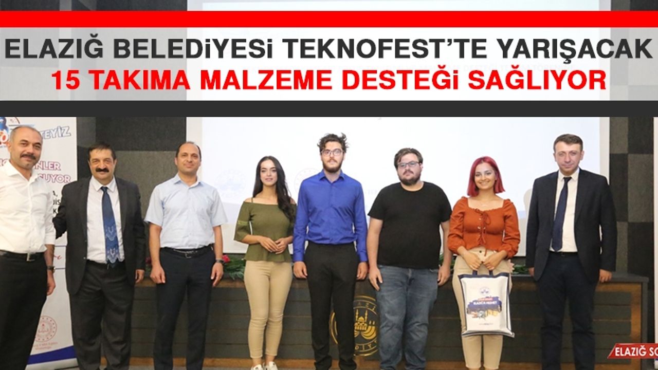 Elazığ Belediyesi TEKNOFEST’te Yarışacak 15 Takıma Malzeme Desteği Sağlıyor