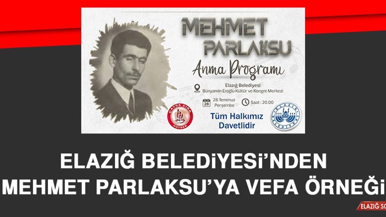 Elazığ Belediyesi’nden Mehmet Parlaksu’ya Vefa Örneği
