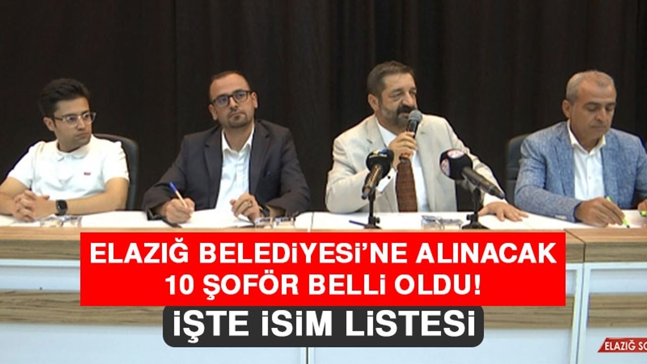 Elazığ Belediyesi’ne Alınacak 10 Şoför Belli Oldu!