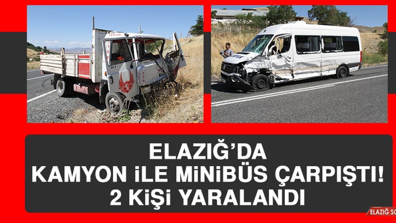 Elazığ'da Kamyon İle Minibüs Çarpıştı: 2 Yaralı  