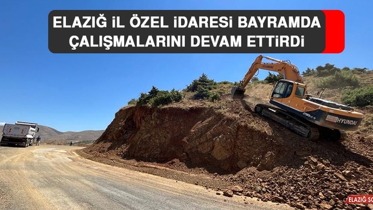 Elazığ İl Özel İdaresi Bayramda Çalışmalarını Devam Ettirdi
