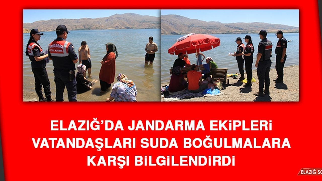 Elazığ’da Jandarma Ekipleri, Vatandaşları Suda Boğulmalara Karşı Bilgilendirdi