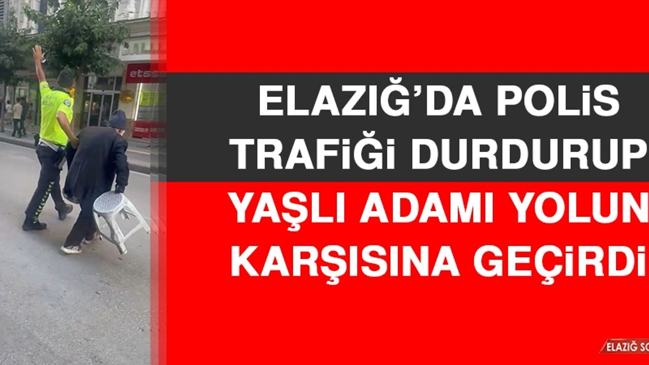 Elazığ’da Polis Trafiği Durdurup Yaşlı Adamı Yolun Karşısına Geçirdi
