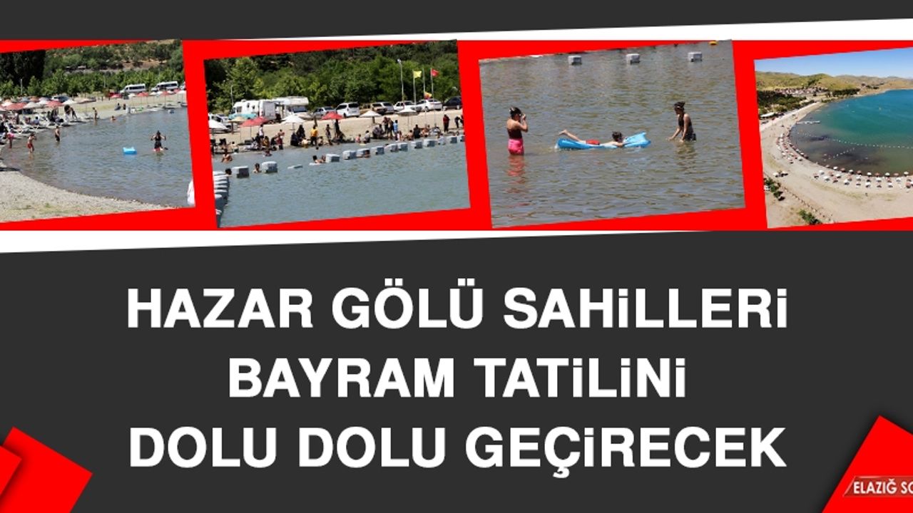 Hazar Gölü Sahilleri, Bayram Tatilini Dolu Dolu Geçirecek
