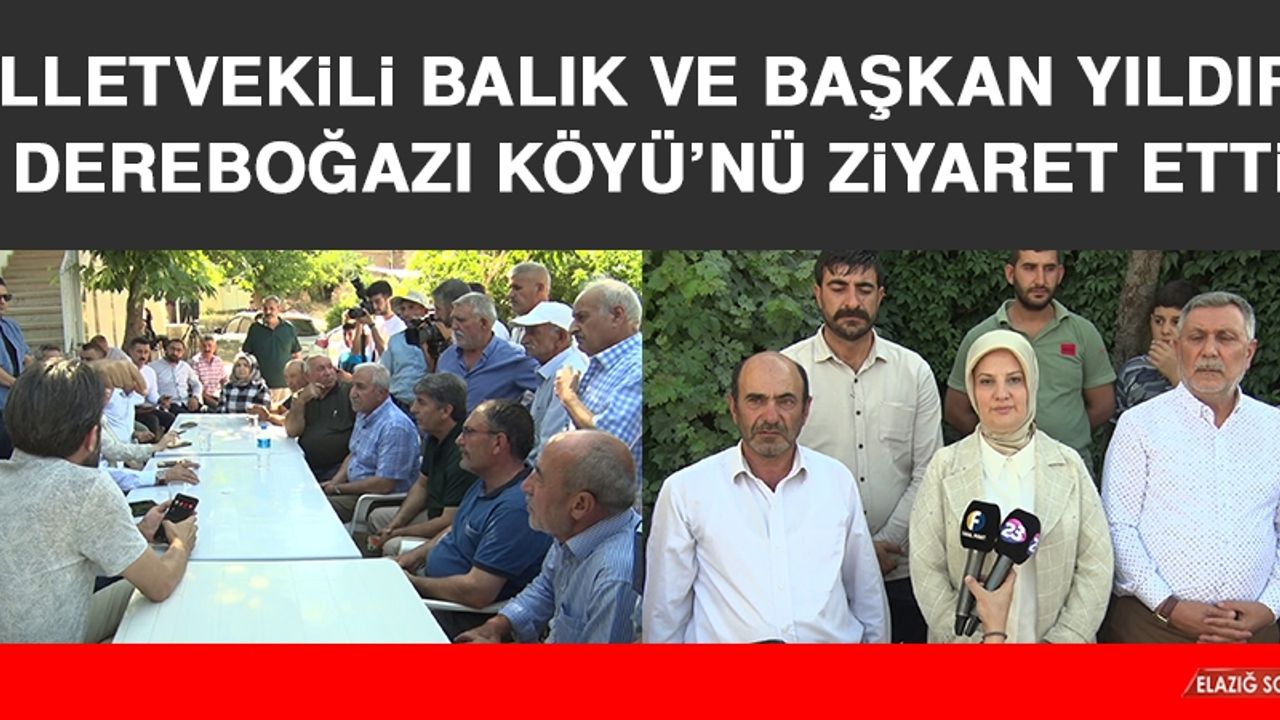 Milletvekili Balık ve Başkan Yıldırım, Dereboğazı Köyü’nü Ziyaret Etti