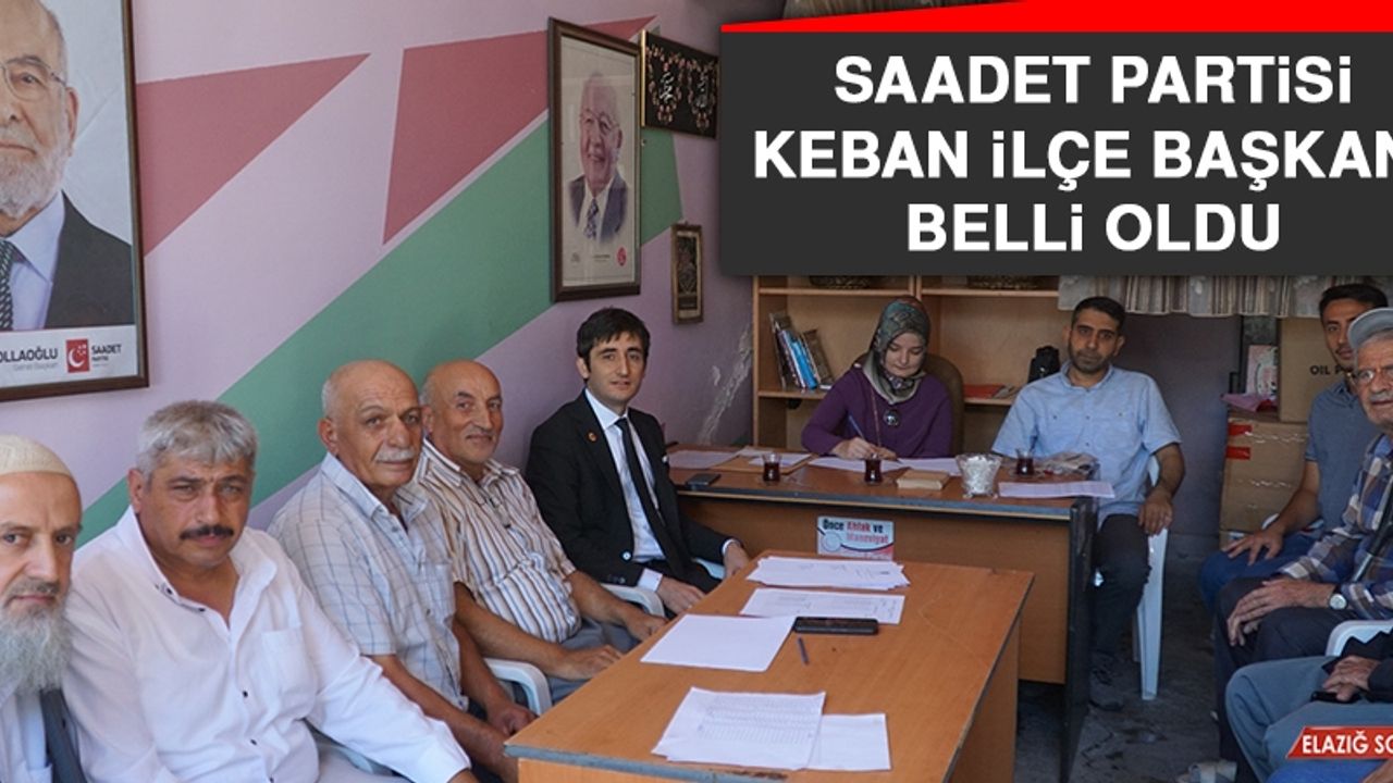Saadet Partisi Keban İlçe Başkanı Belli Oldu