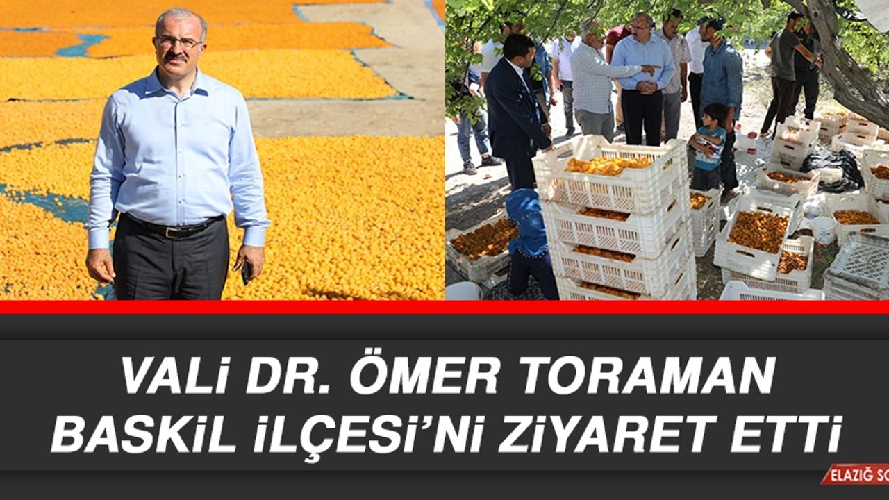 Vali Dr. Ömer Toraman Baskil İlçesi’ni Ziyaret Etti