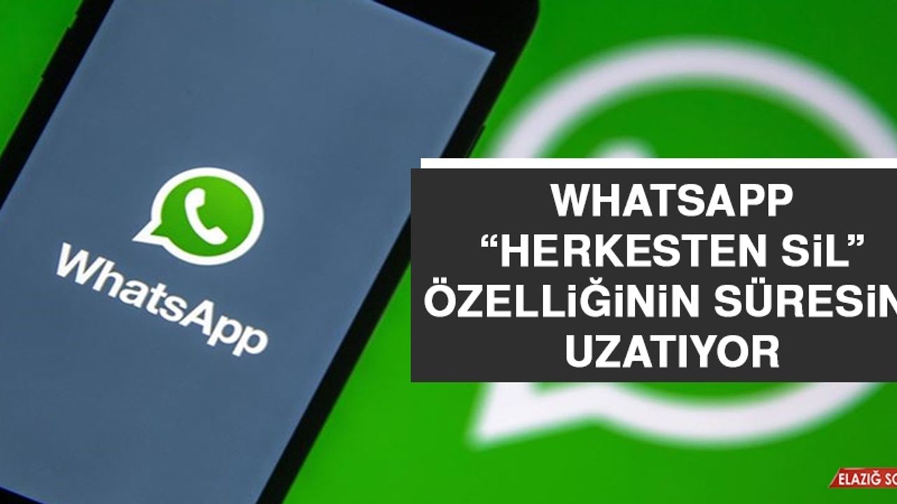 Whatsapp “Herkesten Sil” Özelliğinin Süresini Uzatıyor
