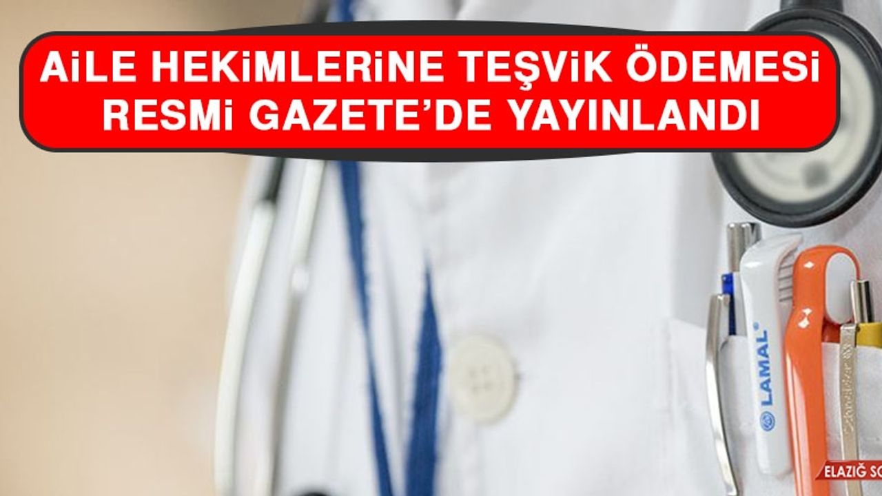Aile Hekimlerine Teşvik Ödemesi Resmi Gazete'de Yayınlandı