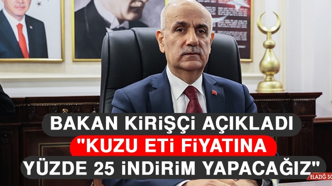 Bakan Kirişci: Kuzu Eti Fiyatları Yüzde 25 İndirimli Olacak