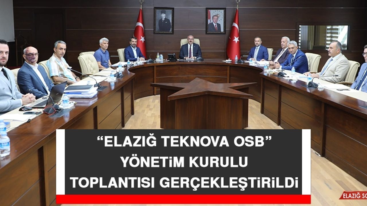 “Elazığ TEKNOVA OSB” Yönetim Kurulu Toplantısı Gerçekleştirildi