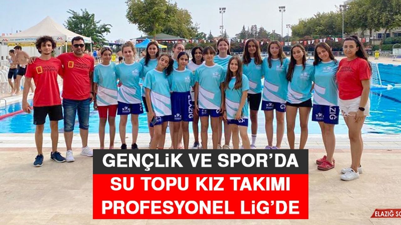 Gençlik ve Spor’da Su Topu Kız Takımı Profesyonel Lig’de