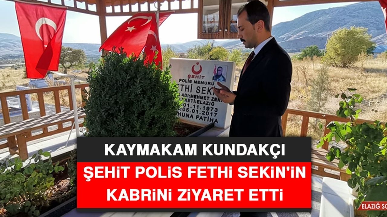 Kaymakam Kundakçı Şehit Polis Fethi Sekin'in Kabrini Ziyaret Etti