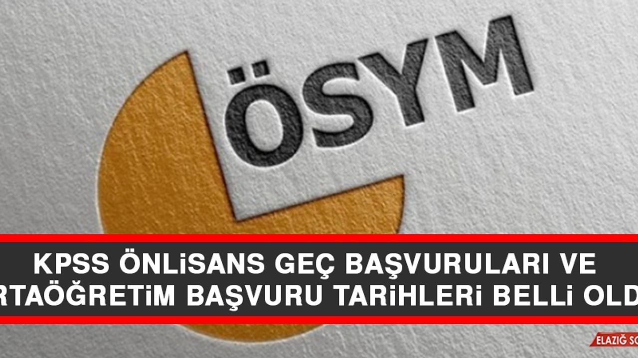 KPSS Önlisans Geç Başvuruları ve Ortaöğretim Başvuru Tarihleri Belli Oldu
