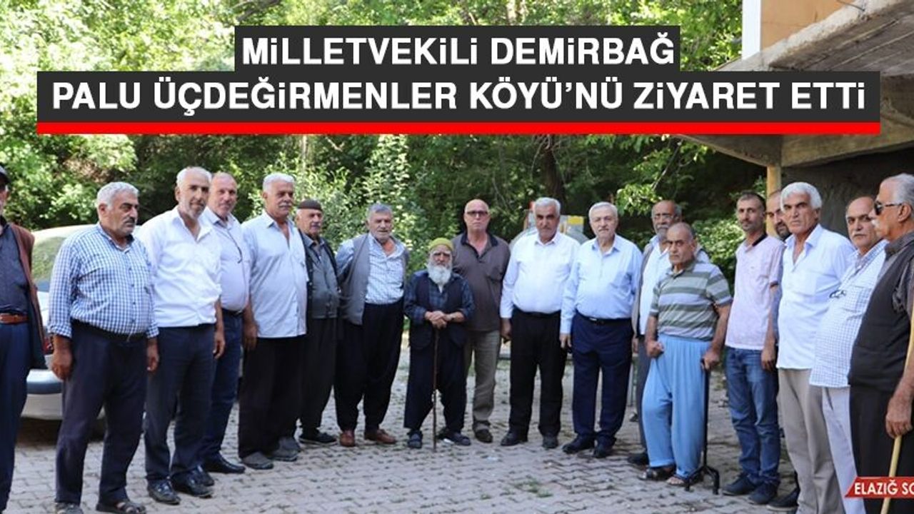 Milletvekili Demirbağ, Palu Üçdeğirmenler Köyü’nü Ziyaret Etti