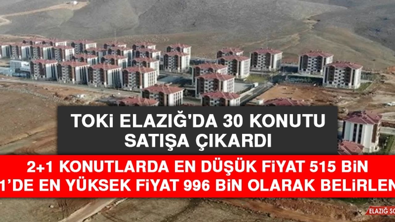 TOKİ Elazığ'da 30 Konutu Daha Satışa Çıkardı