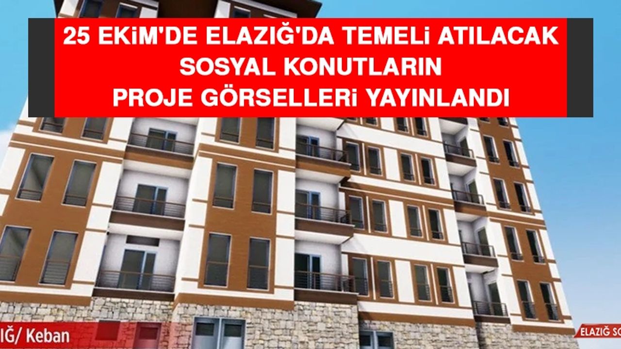 25 Ekim'de Elazığ'da Temeli Atılacak Sosyal Konutların Proje Görselleri Yayınlandı