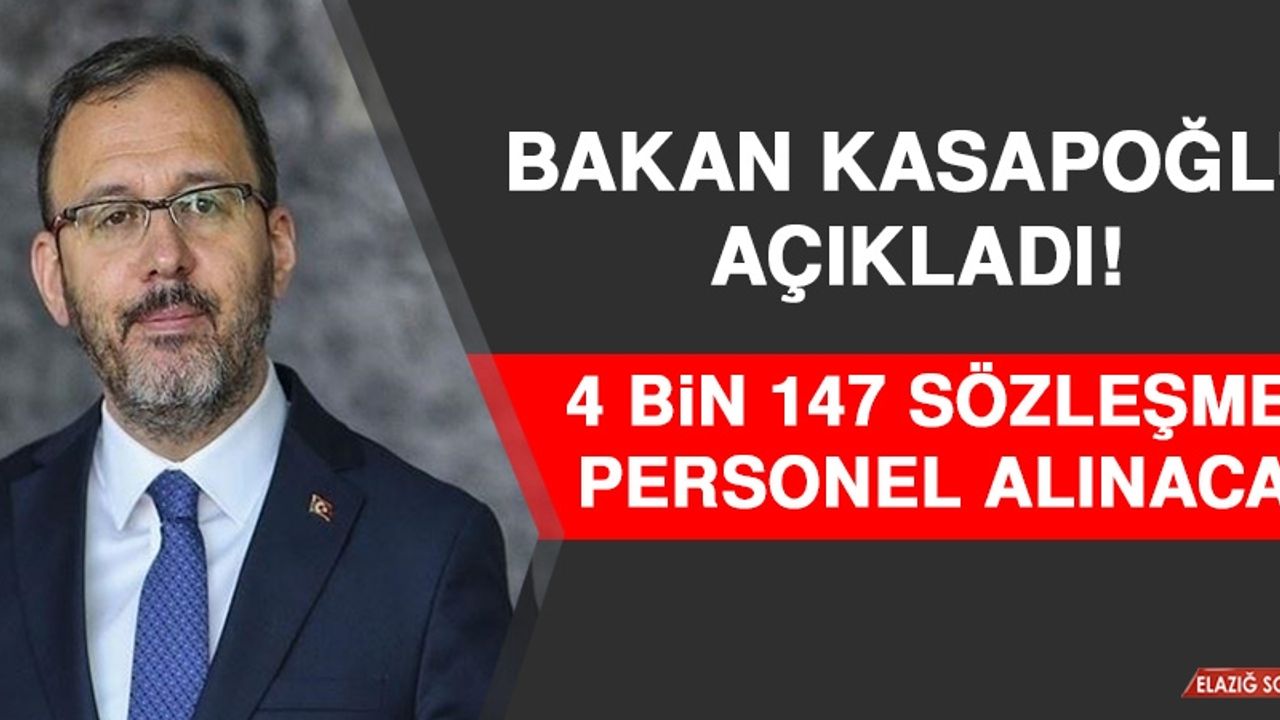 Bakan Kasapoğlu Açıkladı! 4 Bin 147 Sözleşmeli Personel Alınacak