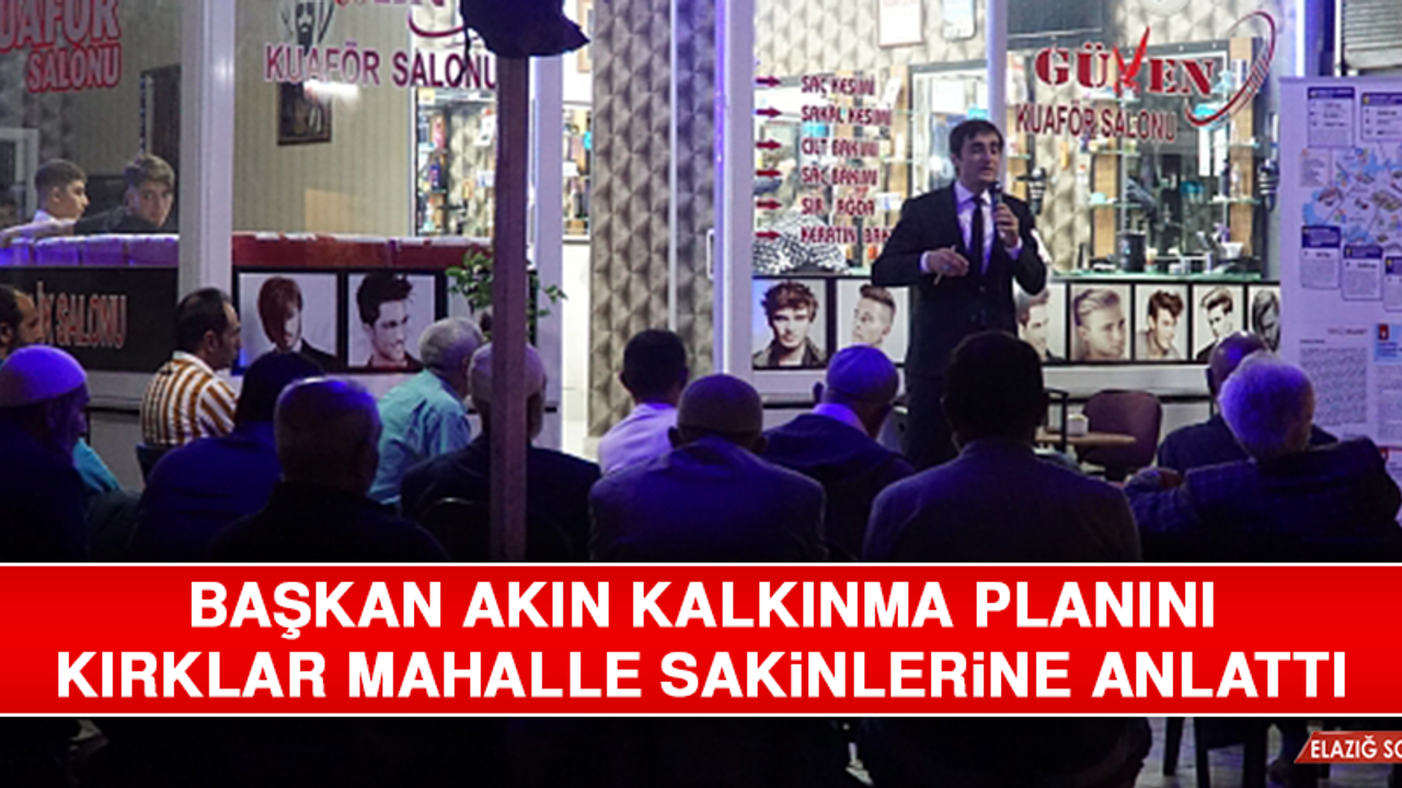 Başkan Akın Kalkınma Planını, Kırklar Mahalle Sakinlerine Anlattı