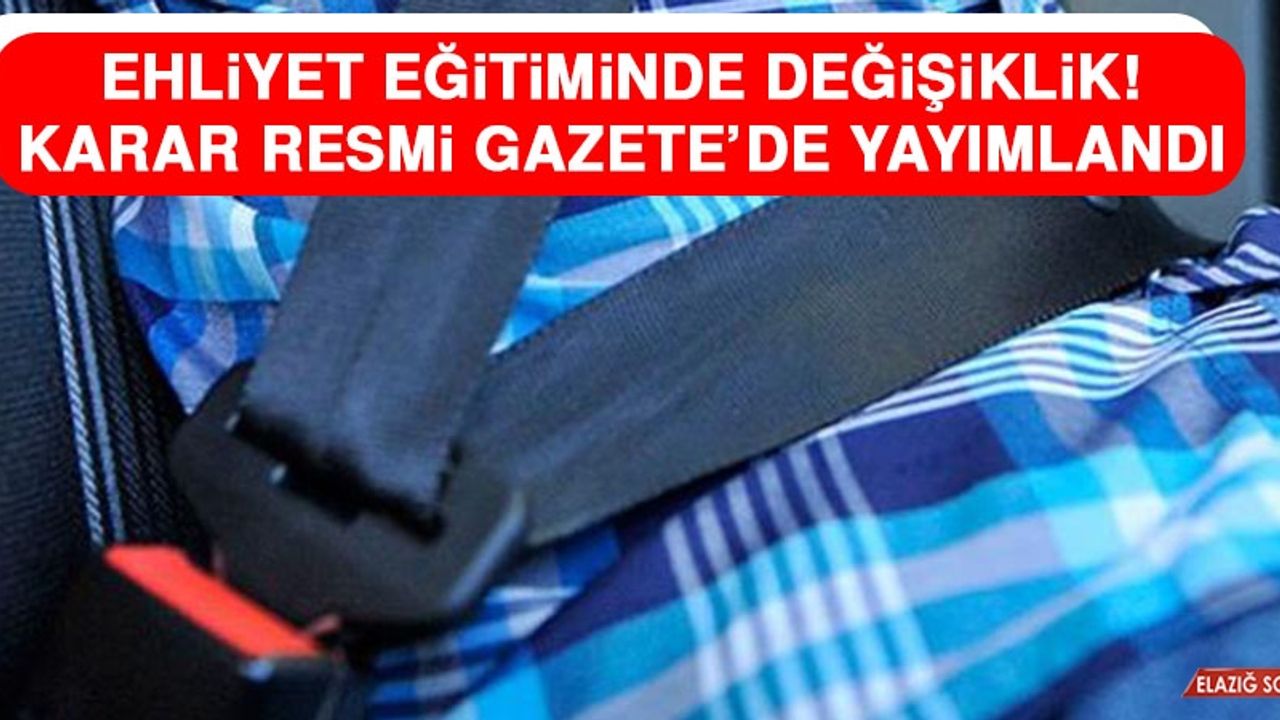 Ehliyet Eğitiminde Değişiklik! Karar Resmi Gazete'de Yayımlandı
