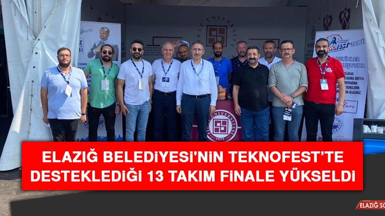 Elazığ Belediyesi'nin TEKNOFEST’te Desteklediği 13 Takım Finale Yükseldi
