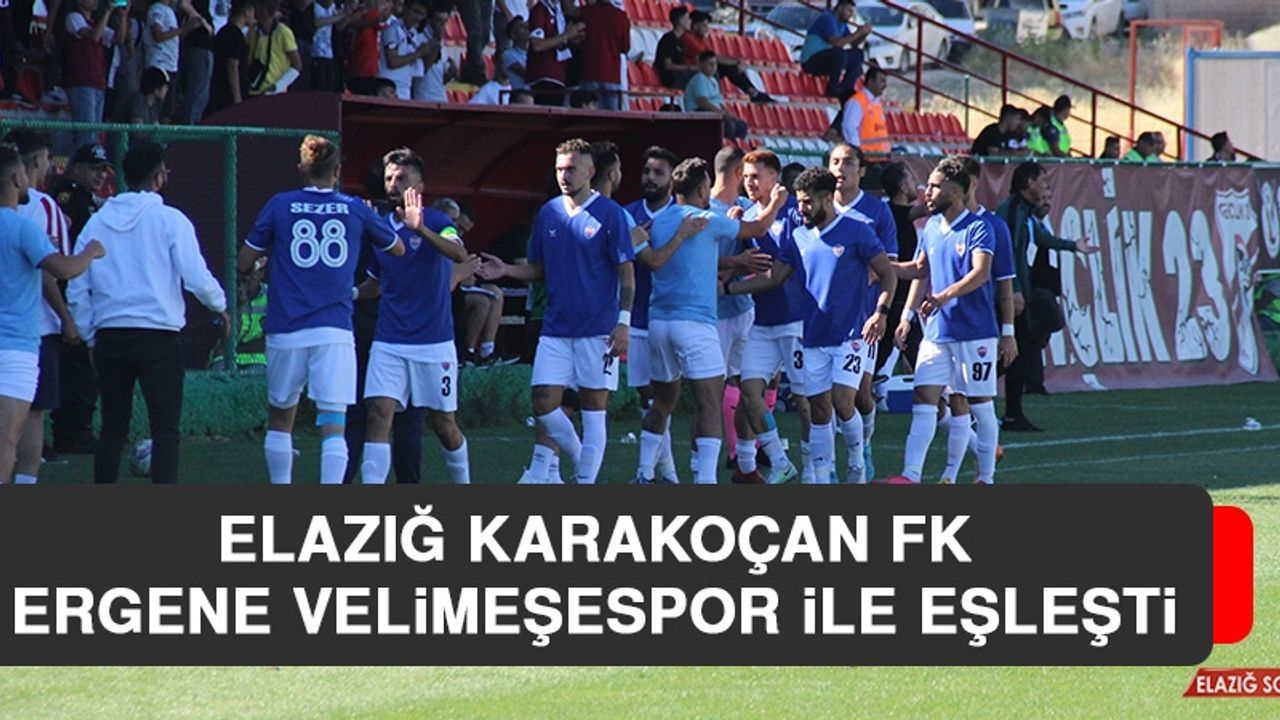 Elazığ Karakoçan FK, Ergene Velimeşespor İle Eşleşti