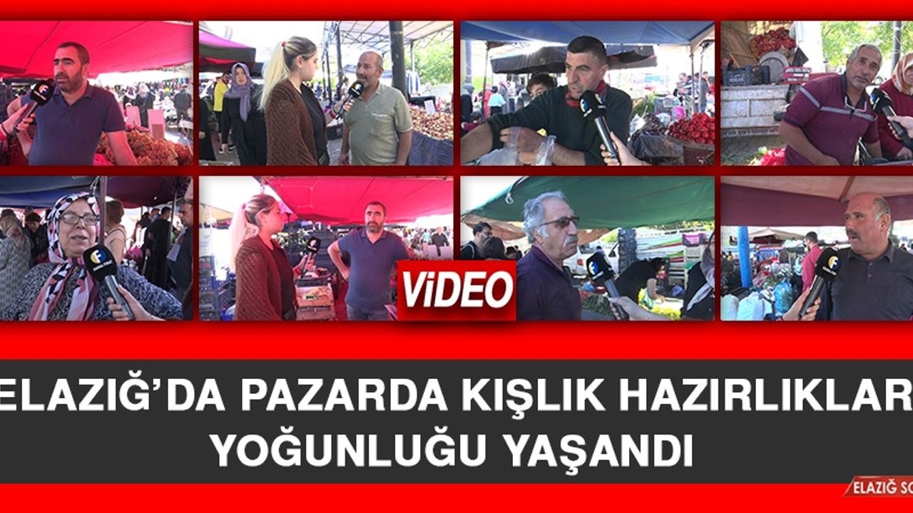 Elazığ’da Pazarda Kışlık Hazırlıkları Yoğunluğu Yaşandı