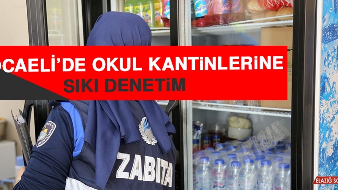 Kocaeli'de Okul Kantinlerine Sıkı Denetim  