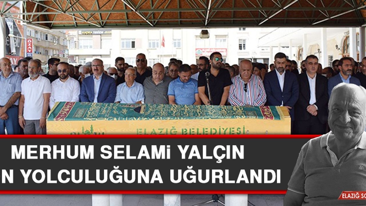 Merhum Selami Yalçın Son Yolculuğuna Uğurlandı