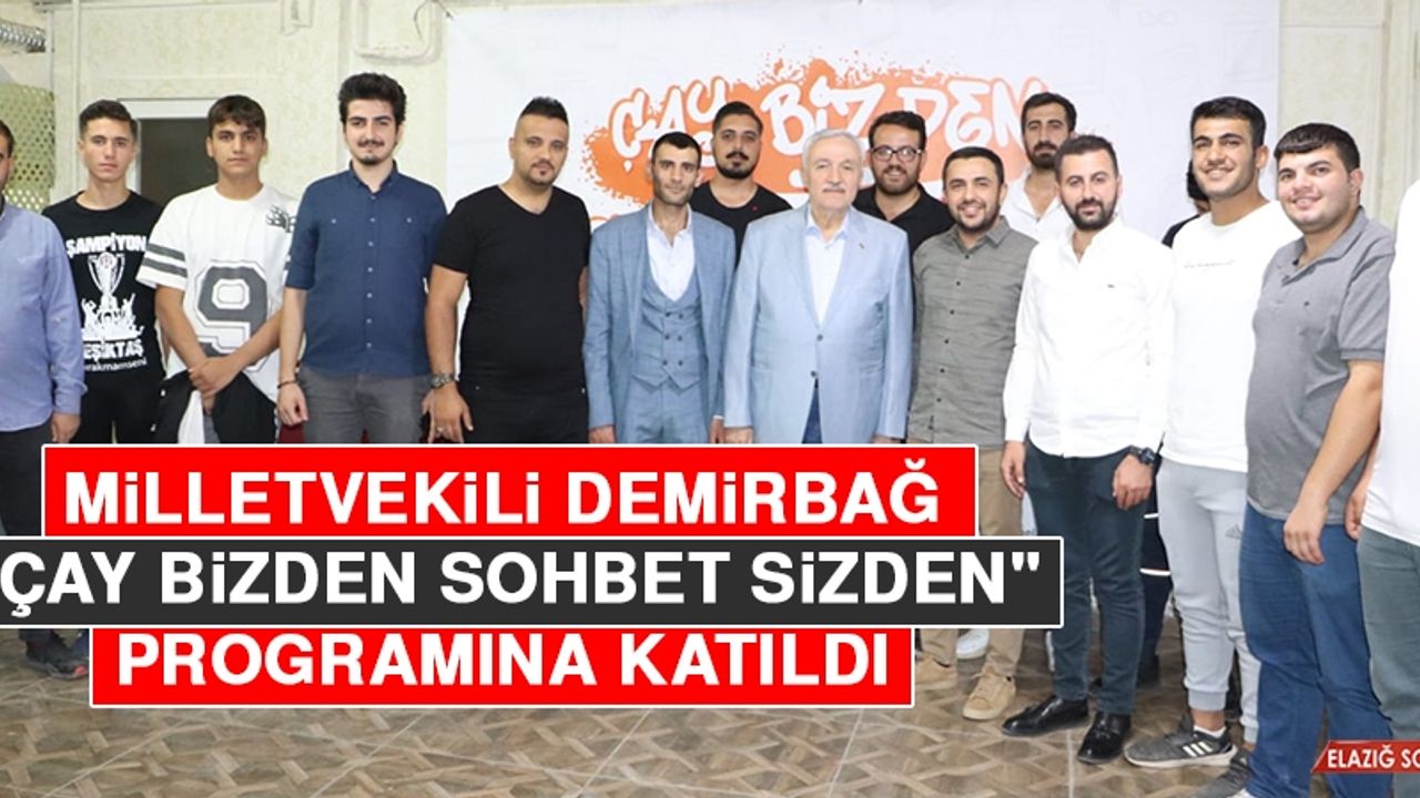 Milletvekili Demirbağ, "Çay Bizden Sohbet Sizden" Programına Katıldı