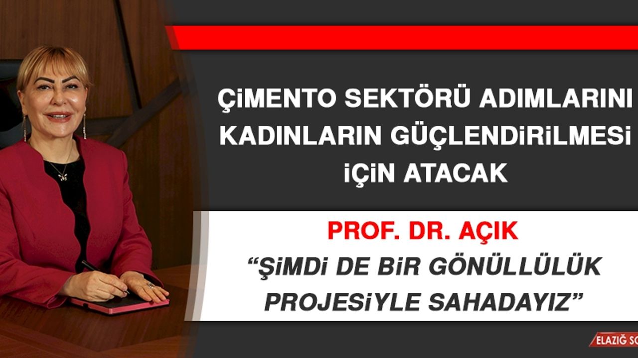 Prof. Dr. Açık: Şimdi de Bir Gönüllülük Projesiyle Sahadayız